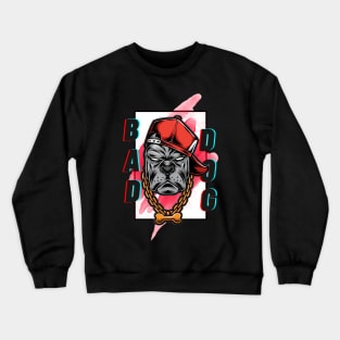 Bad dog Crewneck Sweatshirt